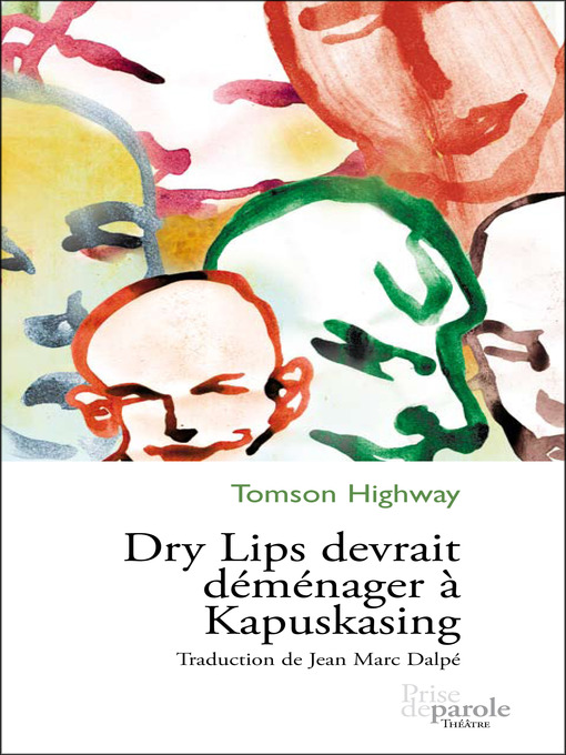 Title details for Dry Lips devrait déménager à Kapuskasing by Jean Marc Dalpé - Wait list